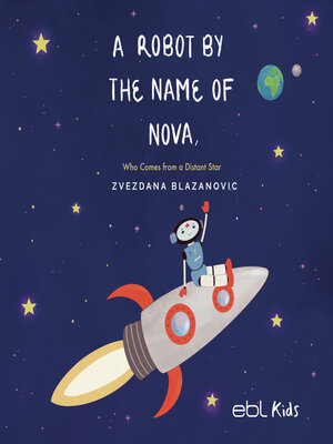 cover image of A Robot by the Name of Nova Who Comes from a Distant Star